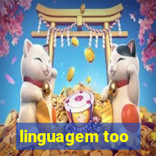 linguagem too